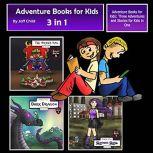 Adventure Books for Kids Three Adventures and Stories for Kids in One (Childrens Adventure Stories), Jeff Child