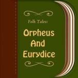 Orpheus And Eurydice, Josephine Preston Peabody