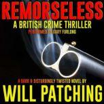 Remorseless A British Crime Thriller, Will Patching