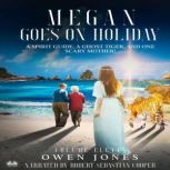 Megan Goes On Holiday A Spirit Guide, A Ghost Tiger And One Scary Mother!, Owen Jones