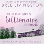The Jilted Bride's Billionaire Husband A Caprock Canyon Romance Book Five, Bree Livingston