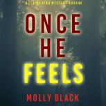 Once He Feels (A Claire King FBI Suspense ThrillerBook Four), Molly Black