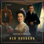 Her Husband, Anton Chekhov