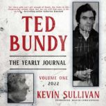 Ted Bundy The Yearly Journal; Volume One—2022, Kevin Sullivan