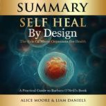 Summary: Self-Heal by Design (Barbara O'Neill) The Role of Micro-Organisms for Health, Alice Moore