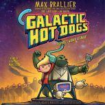 Galactic Hot Dogs 1 Cosmoe's Wiener Getaway, Max Brallier
