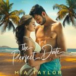 The Perfect Date A Summer Beach Romance, Mia Taylor