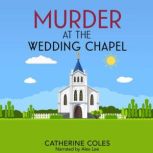Murder at the Wedding Chapel A 1920s Cozy Mystery, Catherine Coles