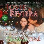 A Chocolate-Box Christmas Wish A Sweet and Wholesome Holiday Romance, Josie Riviera