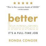 Better Human It's a Full-Time Job, Ronda Conger