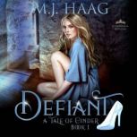 Defiant A Cinderella Retelling, M.J. Haag