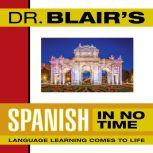 Dr. Blair's Spanish in No Time The Revolutionary New Language Instruction Method That's Proven to Work!, Robert Blair