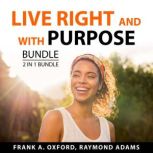 Live Right and With Purpose Bundle, 2 in 1 Bundle: Set for Life and Habits of Purpose, Frank A. Oxford