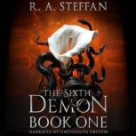 The Sixth Demon: Book One, R. A. Steffan