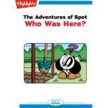 Who Was Here? The Adventures of Spot, Marileta Robinson