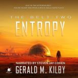 ENTROPY The Belt: Book Two, Gerald M. Kilby