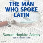 The Man Who Spoke Latin, Samuel Hopkins Adams