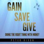Gain Save Give Doing the right thing with money