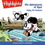Enjoy the Seasons Adventures of Spot, Highlights for Children