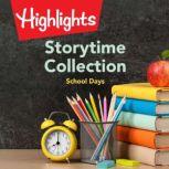 Storytime Collection: School Days, Highlights for Children