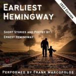 Earliest Hemingway Three Short Stories and Ten Poems, Ernest Hemingway