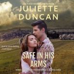 Safe in His Arms A Christian Romantic Suspense Novel, Juliette Duncan