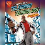 The Terrific Tale of Television Technology Max Axiom STEM Adventures, Tammy Enz