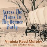 Across the Plains in the Donner Party, Virginia Reed Murphy