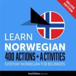 Everyday Norwegian for Beginners - 400 Actions & Activities, Innovative Language Learning