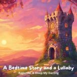 A Bedtime Story and a Lullaby: Rapunzel & Sleep My Darling, Jacob Grimm