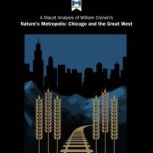 A Macat Analysis of William Cronon's Nature's Metropolis: Chicago and the Great West