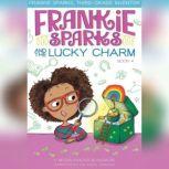 Frankie Sparks and the Lucky Charm, Megan Frazer Blakemore