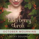 Elderberry Croft: October Mourning The Darkest Nights, Becky Doughty