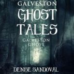 Galveston Ghost Tales, Denise Sandoval