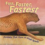 Fast, Faster, Fastest Animals That Move at Great Speeds, Michael Dahl