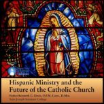 Hispanic Ministry and the Future of the Catholic Church, Kenneth G. Davis