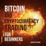 Bitcoin and Cryptocurrency Trading for Beginners, John Patterson
