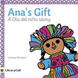 Ana's Gift A Dia del Nino Story, Lorena Romero
