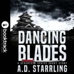 Dancing Blades (Booktrack Edition) A Seventeen Series Short Story, A.D. Starrling