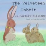 The Velveteen Rabbit Or How Toys Become Real, Margery Williams