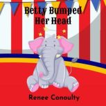 Betty Bumped Her Head, Renee Conoulty
