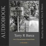 No Through Road, Terry R Barca