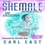Shemale Anomaly, The - The Collection, Carl East