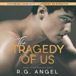 The Tragedy of Us, R.G. Angel