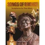 Songs of Bronze, Joy E. Dickerson