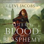 Queen of Blood and Blasphemy An f/f Epic Fantasy Adventure, Levi Jacobs