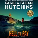 Hell to Pay (An Emily Bernal Texas-to-New Mexico Mystery) A What Doesn't Kill You Romantic Mystery, Pamela Fagan Hutchins