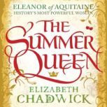 The Summer Queen A loving mother. A betrayed wife. A queen beyond compare.