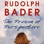 The Prison of Perspective, Rudolph Bader