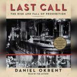 Last Call The Rise and Fall of Prohibition, Daniel Okrent